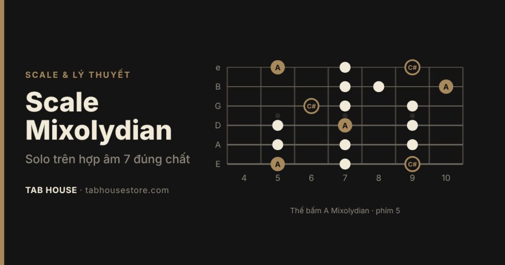Scale Mixolydian: solo trên hợp âm 7 nghe “đúng chất”