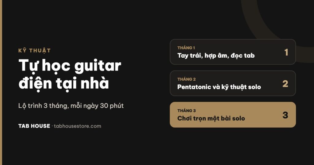 Tự học guitar điện tại nhà: lộ trình 3 tháng